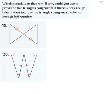 Which postulate or theorem, if any, could be used to prove the two triangles congruent? if there is
