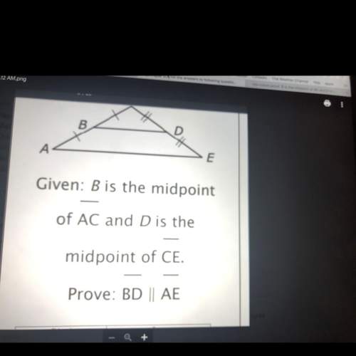 Given: b is the midpoint of ac and d is the midpoint of ce. prove: bd || ae
