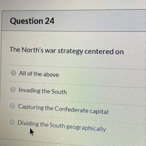 The north's war strategy centered on o all of the above invading the south capturi