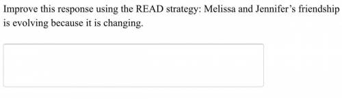 Improve this response using the READ strategy: Melissa and Jennifer’s friendship is evolving becaus
